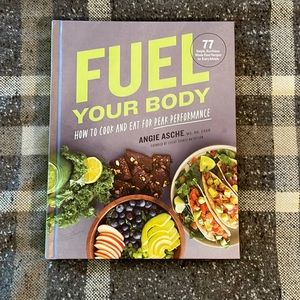 Fuel Your Body: How to Cook and Eat for Peak Performance by Angie Asche